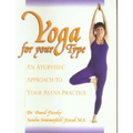 Yoga for Your Type: An Ayurvedic Approach to Your Asana Practice
