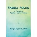Family Focus a Therapist's Tips for Happier Families