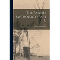 The Pawnee Mythology (Part I)