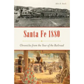 Santa Fe 1880: Chronicles from the Year of the Railroad