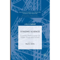 Staging Science: Scientific Performance on Street, Stage and Screen