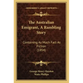 The Australian Emigrant, A Rambling Story: Containing As Much Fact As Fiction (1854)