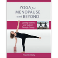 Yoga for Menopause and Beyond: Guiding Teachers and Students Through Change