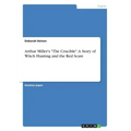 Arthur Miller's "The Crucible". A Story of Witch Hunting and the Red Scare