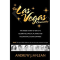 The Las Vegas Chronicles: The Inside Story of Sin City, Celebrities, Special Players and Fascinating Casino Owners
