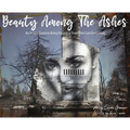 Beauty Among The Ashes: An Artist's Quest to Bring Hope to a Town That Lost Everything
