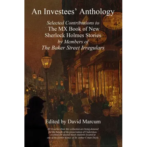 An Investees' Anthology: Selected Contributions to The MX Book of New Sherlock Holmes Stories by Members of The Baker Street Irregulars