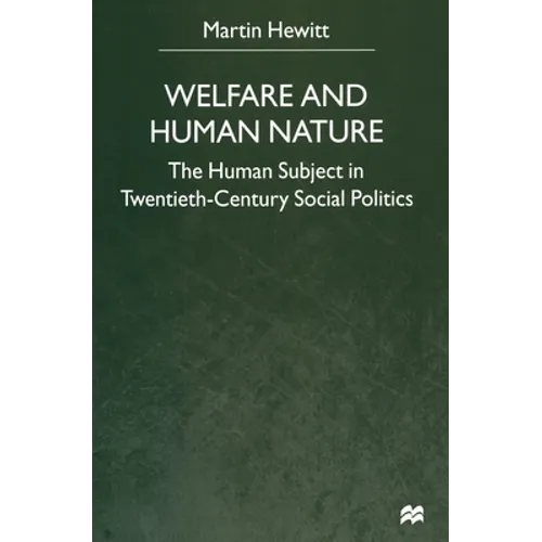 Welfare and Human Nature: The Human Subject in Twentieth-Century Social Politics