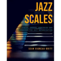 Jazz Scales: Scales, Chords, Arpeggios, and Exercises for Jazz Improvisation