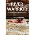 River Warrior: Fighting to Protect the World's Rivers