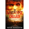 The Apocalypse Crusade War of the Undead Day One: A Zombie Tale by Peter Meredith