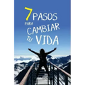 7 Pasos Para Cambiar Tu Vida