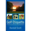 Golf Etiquette: A Comprehensive and Short Guide to Expected Player Behavior