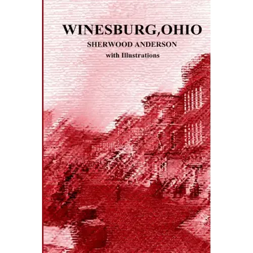 Winesburg, Ohio by Sherwood Anderson with Illustrations