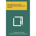 Handbook Of Old Pottery And Porcelain Marks