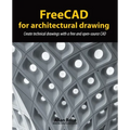 FreeCAD for architectural drawing: Create technical drawings with a free and open-source CAD