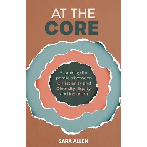 At the Core: Examining the Parallels Between Christianity and Diversity, Equity, and Inclusion