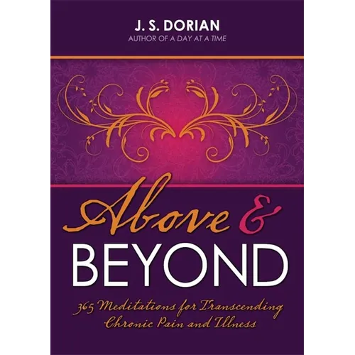 Above and Beyond: 365 Meditations for Transcending Chronic Pain and Illness
