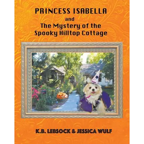 Princess Isabella and The Mystery of the Spooky Hilltop Cottage