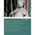 Niederlandische Kunstexporte Nach Nord- Und Ostmitteleuropa Vom 14. Bis 16. Jahrhundert: Forschungen Zu Ihren Anfangen, Zur Rolle Hofischer Auftraggeb