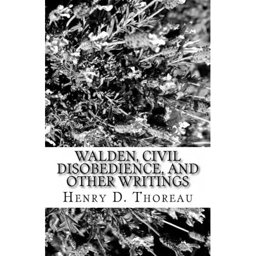 Walden, Civil Disobedience, and Other Writings
