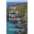 The Long Path Home: Walking the South West Coast Path in Cornwall, England A Novella