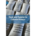 Food and Famine in Colonial Kenya