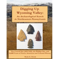 Digging Up Wyoming Valley: An Archaeological Search in Northeastern Pennsylvania