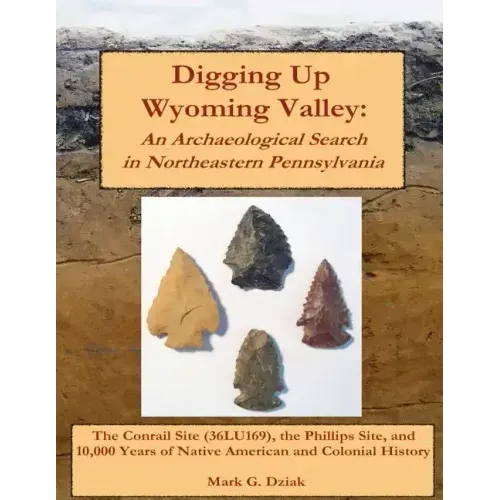 Digging Up Wyoming Valley: An Archaeological Search in Northeastern Pennsylvania
