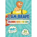 I am Brave: Coloring Book for Kids