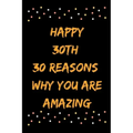 Happy 30th 30 Reasons Why You Are Amazing