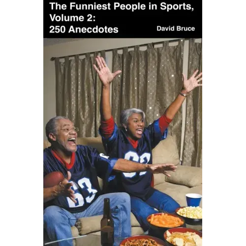 The Funniest People in Sports, Volume 2: 250 Anecdotes