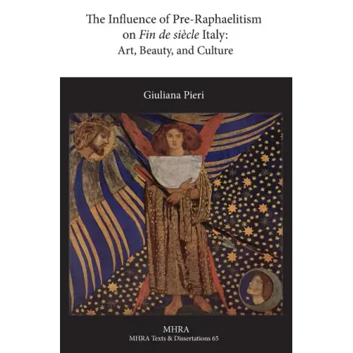 The Influence of Pre-Raphaelitism on Fin-de-Siècle Italy: Art, Beauty, and Culture