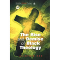 Rise and Demise of Black Theology