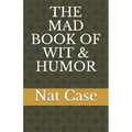 The Mad Book of Wit & Humor