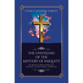The Unveiling of the Mystery of Iniquity: The Separation Between Religious Tradition and Truth About the Rapture