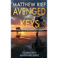 Avenged in the Keys: A Logan Dodge Adventure (Florida Keys Adventure Series Book 11)