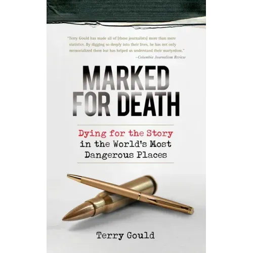 Marked for Death: Dying for the Story in the World's Most Dangerous Places