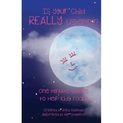 Is Your Child Really Listening?: One Minute Games to Help Kids Focus