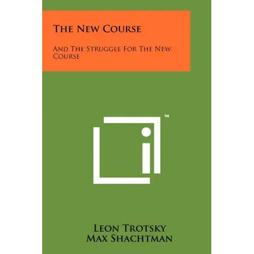 The New Course: And The Struggle For The New Course