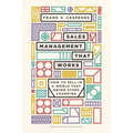 Sales Management That Works: How to Sell in a World That Never Stops Changing
