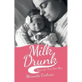 Milk Drunk: Diary of a First-Time Mom