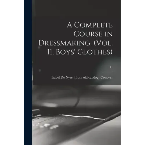 A Complete Course in Dressmaking, (Vol. 11, Boys' Clothes); 11