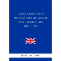 Regulation and Inspection of Social Care (Wales) Act 2016 (UK)