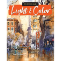 En Plein Air: Light & Color: Expert Techniques and Step-By-Step Projects for Capturing Mood and Atmosphere in Watercolor