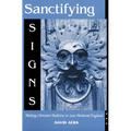 Sanctifying Signs: Making Christian Tradition in Late Medieval England