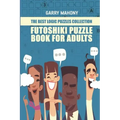 Futoshiki Puzzle Book For Adults: The Best Logic Puzzles Collection