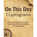 On This Day: 365 Fascinating Facts About Each Day of the Year Hidden in Cryptograms
