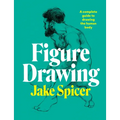 Figure Drawing: A Complete Guide to Drawing the Human Body