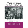 Tales from Old Shkodra: Early Albanian Short Stories